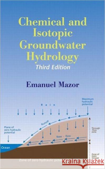 Chemical and Isotopic Groundwater Hydrology 'Imanu'el Mazor Emanuel Mazor Mazor Mazor 9780824747046 CRC