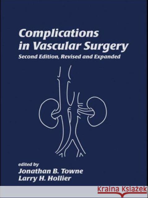 Complications in Vascular Surgery Jonathan B. Towne Larry Hollier 9780824747763 Marcel Dekker