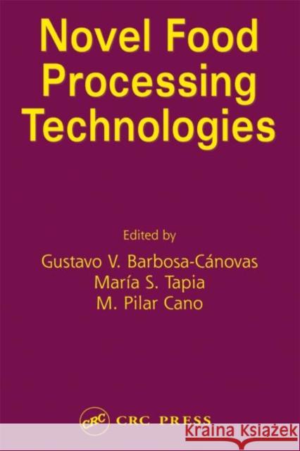 Novel Food Processing Technologies Barbosa-Canovas                          Barbosa-Canovas V. Barbosa-Canovas Gustavo V. Barbosa-Canovas 9780824753337 CRC