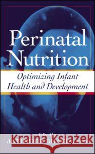 Perinatal Nutrition: Optimizing Infant Health & Development Bhatia, Jatinder 9780824754747 Marcel Dekker
