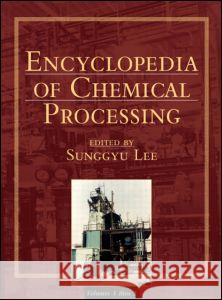 Encyclopedia of Chemical Processing (Online) Lee, Sunggyu 9780824755638 CRC