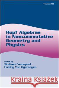 Hopf Algebras in Noncommutative Geometry and Physics Freddy Van Oystaeyen Stefaan Caenepeel Caenepeel Caenepeel 9780824757595 CRC