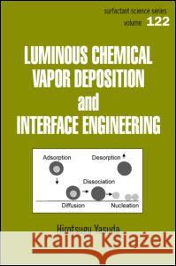 Luminous Chemical Vapor Deposition and Interface Engineering Yasuda                                   H. Yasuda Yasuda Yasuda 9780824757885 CRC