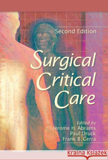 Surgical Critical Care Abrams                                   Abrams Abrams Jerome Abrams 9780824759117 Informa Healthcare