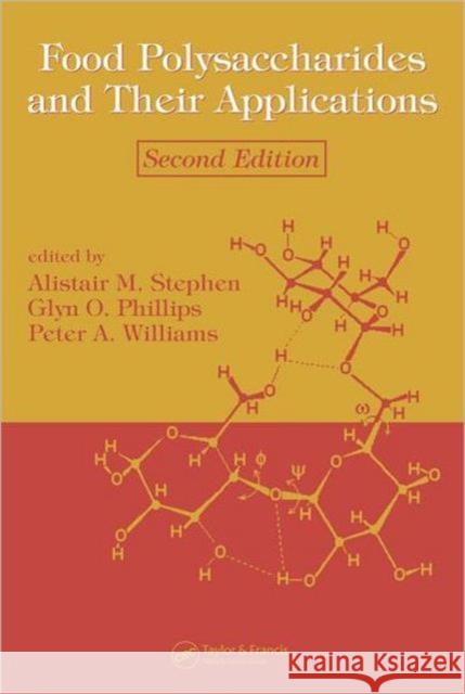 Food Polysaccharides and Their Applications Alistair M. Stephen Glyn O. Phillips Peter A. Williams 9780824759223 CRC Press