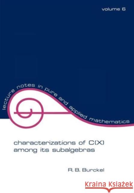 Characterization of C(x) Among Its Subalgebras Burckel, R. B. 9780824760380 CRC