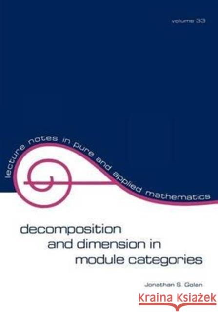 Decomposition and Dimension in Module Categories J. S. Golan Jonathan S. Golan S. Golan J 9780824766436 CRC