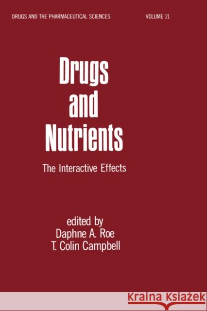 Drugs and Nutrients: The Interactive Effects Roe, D. A. 9780824770549 CRC