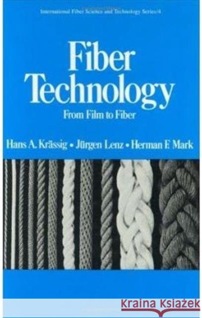 Fiber Technology: From Film to Fiber Hans a Krassig 9780824770976 CRC