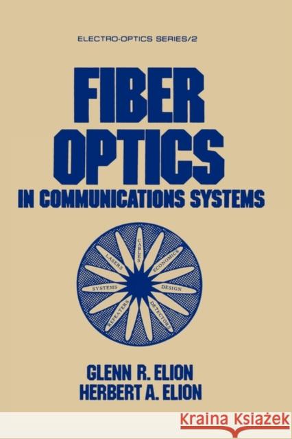 Fiber Optics in Communications Systems G. Elion H. Elion Elion 9780824771324 CRC