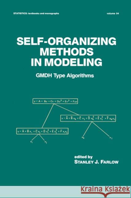 Self-Organizing Methods in Modeling: Gmdh Type Algorithms Farlow, Stanley J. 9780824771614 CRC