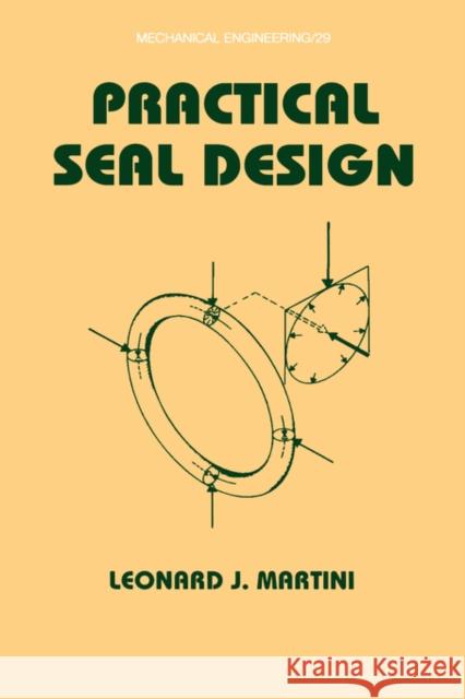 Practical Seal Design Leonard J. Martini Martini 9780824771669