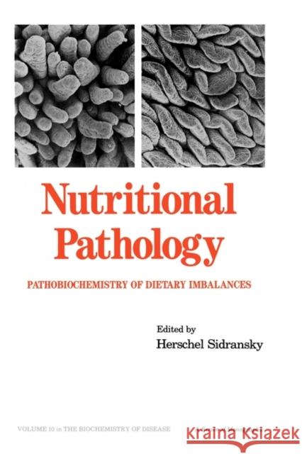 Nutritional Pathology: Pathobiochemistry of Dietary Imbalances Sidransky, H. 9780824773038 Marcel Dekker