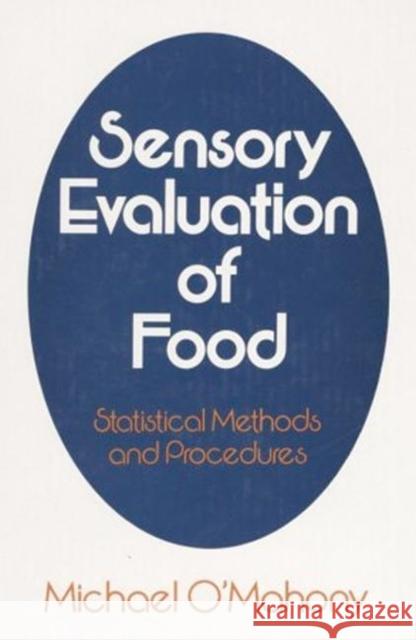 Sensory Evaluation of Food : Statistical Methods and Procedures M. O'Mahony Michael O'Mahony O'Mahony A. O'Mahony 9780824773373 CRC