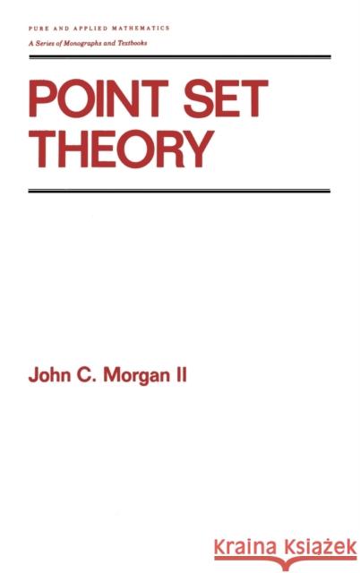 Point Set Theory John C. Morgan Sally Morgan 9780824781781 CRC