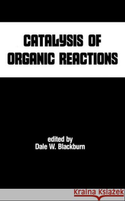 Catalysis of Organic Reactions W. Blackburn D Dale W. Blackburn 9780824782863 CRC
