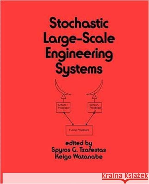 Stochastic Large-Scale Engineering Systems Tzafestas                                S. G. Tzafestas S. G. Tzafestas 9780824786540 CRC