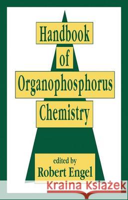 Handbook of Organophosphorus Chemistry Engel Engel Robert Engel Robert Engel 9780824787332