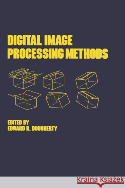 Digital Image Processing Methods Edward R. Dougherty Dougherty 9780824789275