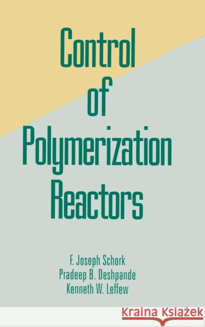 Control of Polymerization Reactors F. Joseph Schork Schork Schork Joseph Schork 9780824790431 CRC