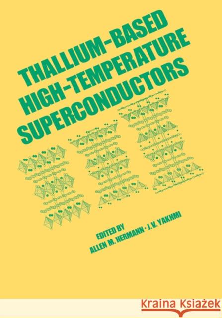 Thallium-Based High-Tempature Superconductors Allen M. Hermann Hermann Hermann Allen Hermann 9780824791148 CRC