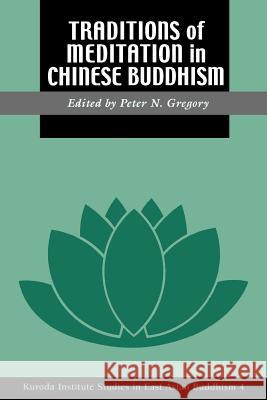 Traditions of Meditation in Chinese Buddhism Peter N. Gregory Peter N. Gregory Bishop Gregory 9780824810887 University of Hawaii Press