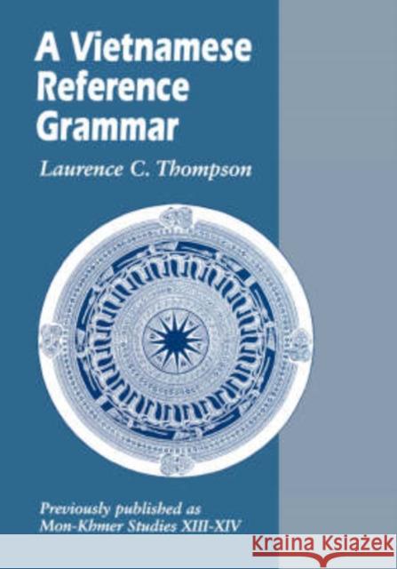 A Vietnamese Reference Grammar Laurence C. Thompson  Thompson Stephen D. O'Harrow 9780824811174 University of Hawaii Press
