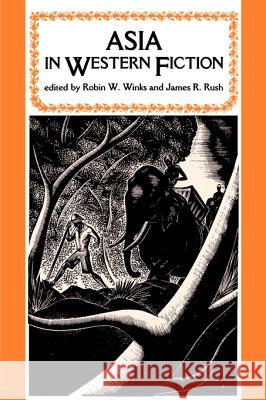 Asia in Western Fiction Robin W. Winks James R. Rush James R. Rush 9780824812935 University of Hawaii Press