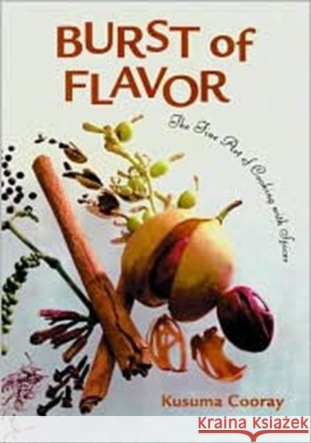 Burst of Flavor: The Fine Art of Cooking with Spices Cooray, Kusuma 9780824823726 University of Hawaii Press
