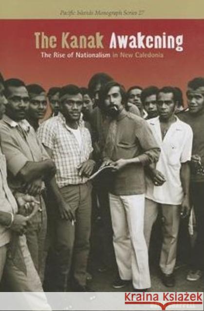 The Kanak Awakening: The Rise of Nationalism in New Caledonia Chappell, David A. 9780824838188 University of Hawaii Press