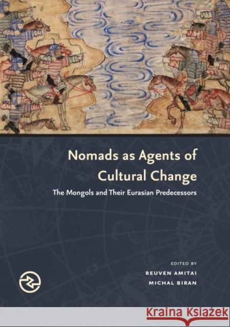 Nomads as Agents of Cultural Change: The Mongols and Their Eurasian Predecessors Reuven Amitai 9780824839789 University of Hawaii Press