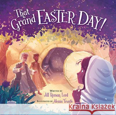 That Grand Easter Day! Jill Roman Lord Alessia Trunfio 9780824956806