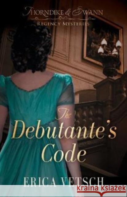 The Debutante's Code Erica Vetsch 9780825447136