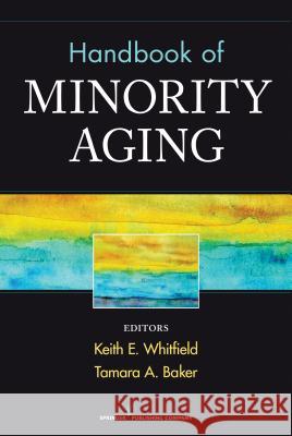 Handbook of Minority Aging Keith Whitfield Tamara Baker 9780826109637 Springer Publishing Company