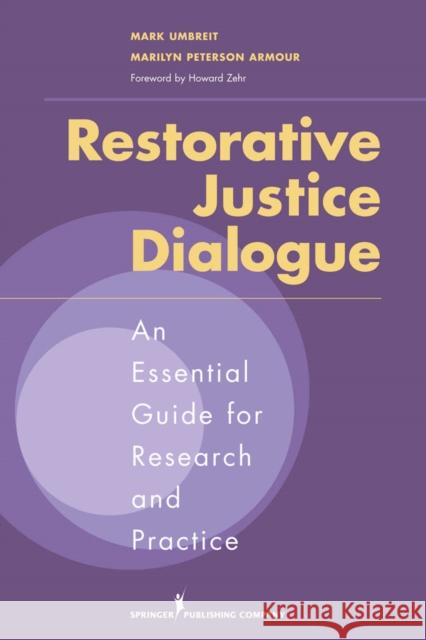 Restorative Justice Dialogue: An Essential Guide for Research and Practice Umbreit, Mark 9780826122582 Springer Publishing Company