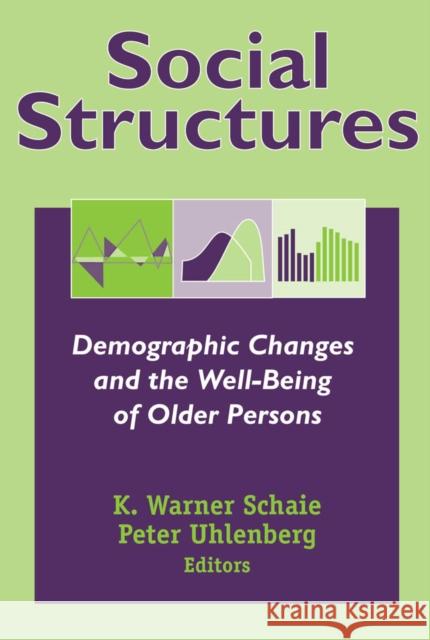 Social Structures: Demographic Changes and the Well-Being of Older Persons Schaie, K. Warner 9780826124074 Springer