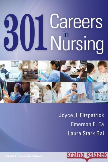 301 Careers in Nursing Joyce J. Fitzpatrick Emerson E. Ea Laura Star 9780826133069 Springer Publishing Company