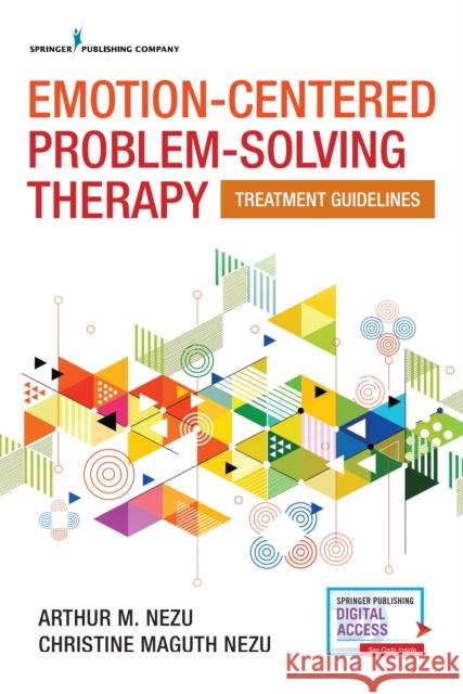 Emotion-Centered Problem-Solving Therapy: Treatment Guidelines Arthur M. Nezu Christine Maguth Nezu 9780826143143