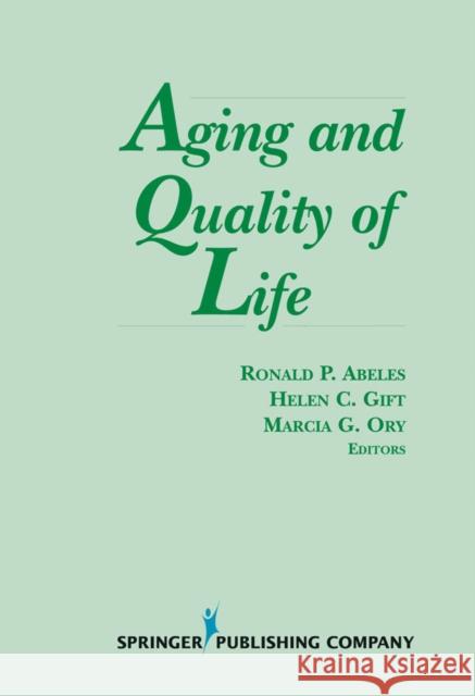 Aging and Quality of Life Ronald P. Abeles 9780826184306