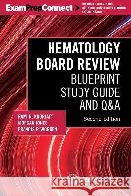 Hematology Board Review: Blueprint Study Guide and Q&A Rami N. Khoriaty Morgan Jones Francis P. Worden 9780826188021 Demos Medical Publishing