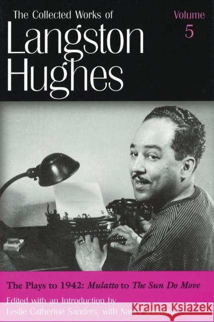The Plays to 1942 (Lh5): Mulatto to the Sun Do Move Volume 5 Hughes, Langston 9780826213693