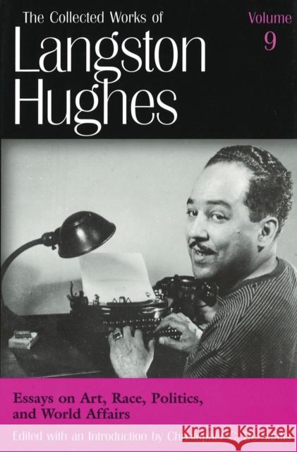 Essays on Art, Race, Politics, and World Affairs (Lh9): Volume 9 Hughes, Langston 9780826213945