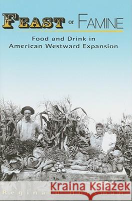 Feast or Famine: Food and Drink in American Westward Expansion Reginald Horsman 9780826217899 University of Missouri Press
