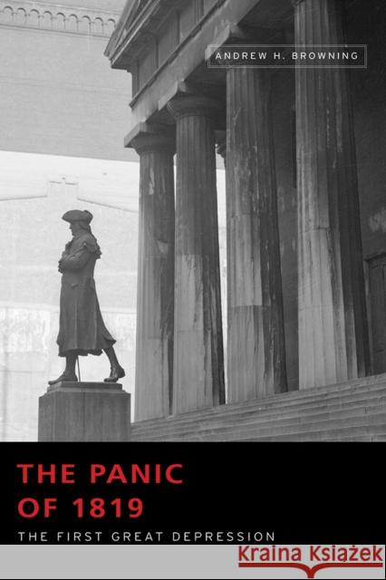 The Panic of 1819: The First Great Depression Andrew H. Browning 9780826221834