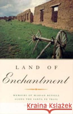 Land of Enchantment: Memoirs of Marian Russell Along the Santa Fe Trail Marian Russell Marc Simmons 9780826308054 University of New Mexico Press