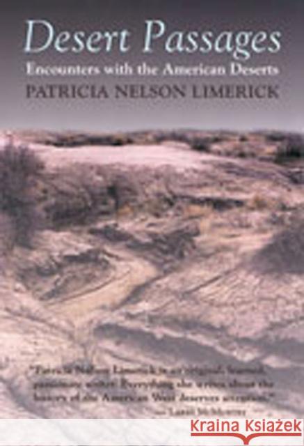 Desert Passages: Encounters with the American Deserts Limerick, Patricia Nelson 9780826308085