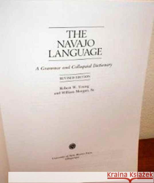 The Navajo Language: A Grammar and Colloquial Dictionary Young, Robert W. 9780826310149 University of New Mexico Press