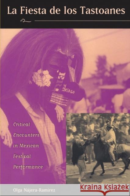 La Fiesta de Los Tastoanes: Critical Encounters in Mexican Festival Performance Nájera-Ramírez, Olga 9780826319982 University of New Mexico Press