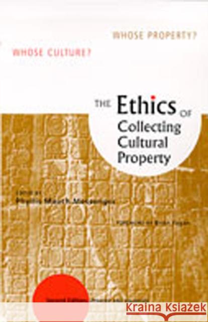 The Ethics of Collecting Cultural Property: Whose Culture? Whose Property? Messenger, Phyllis Mauch 9780826321251 University of New Mexico Press