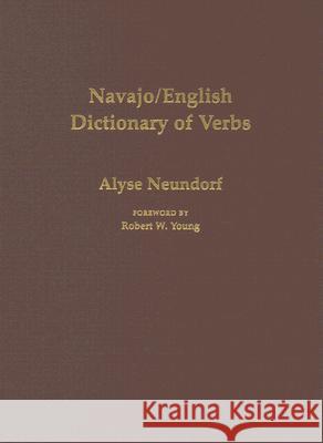 Navajo/English Dictionary of Verbs Alyse Neundorf Robert W. Young 9780826321732 University of New Mexico Press